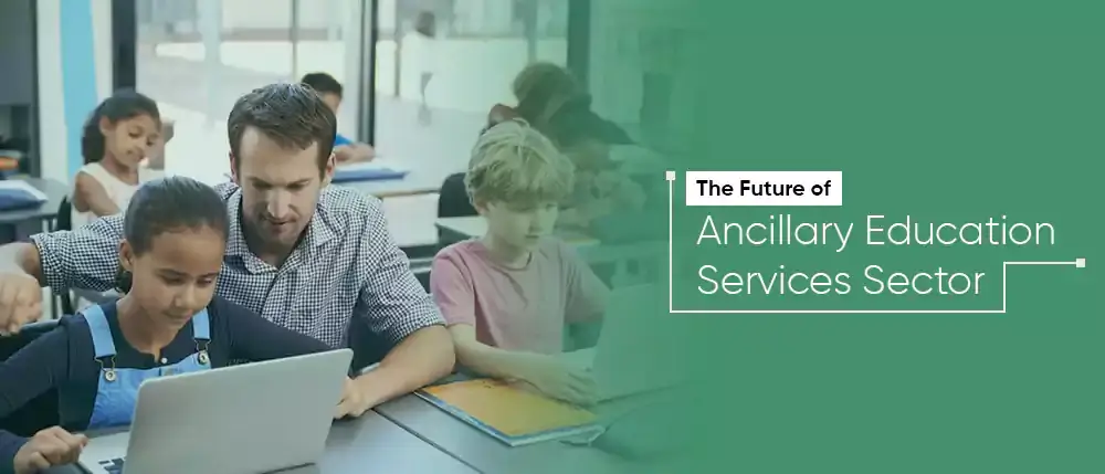 The Future of Ancillary Education Services Sector